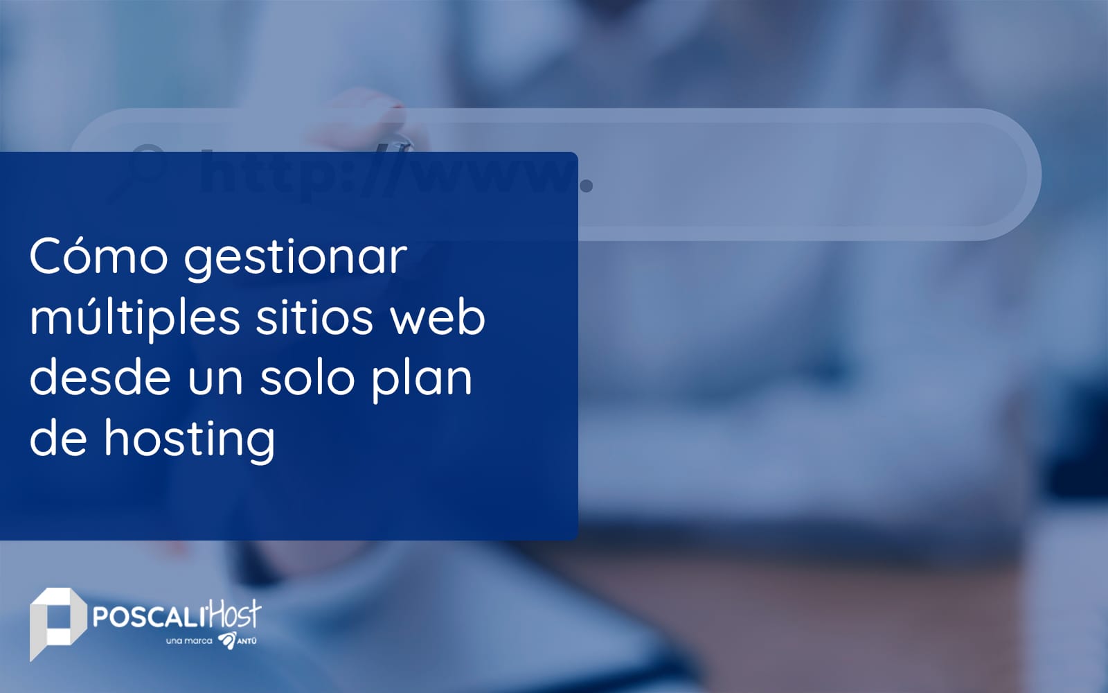 Cómo gestionar múltiples sitios web desde un solo plan de hosting