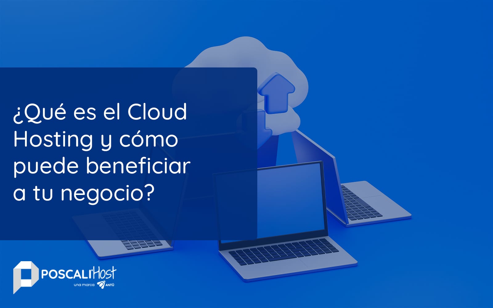¿Qué es el Cloud Hosting y cómo puede beneficiar a tu negocio?